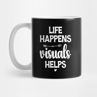 Life happens visuals helps, Special teacher gift Mug